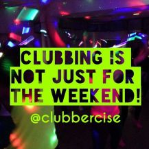 clubbercize not just for weekend